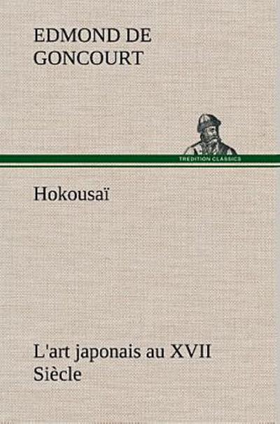 Hokousaï L’art japonais au XVII Siècle
