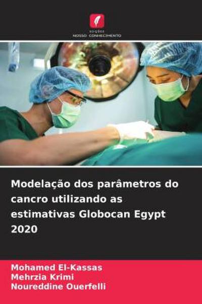 Modelação dos parâmetros do cancro utilizando as estimativas Globocan Egypt 2020