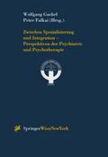 Zwischen Spezialisierung und Integration - Perspektiven der Psychiatrie und Psychotherapie