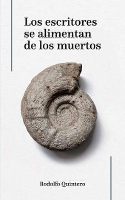 Los escritores se alimentan de los muertos