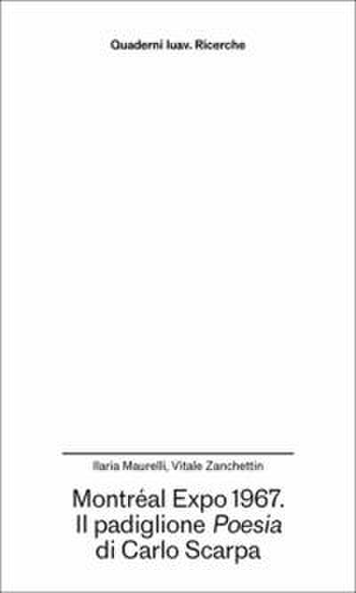 Montréal Expo 1967. Il padiglione Poesia di Carlo Scarpa
