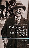 Carl Laemmle - Der Mann, der Hollywood erfand - Cristina Stanca-Mustea