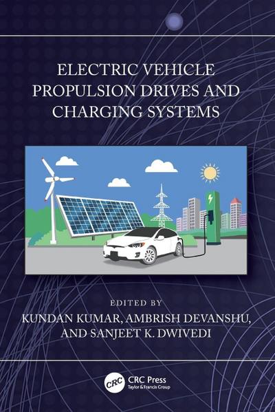 Electric Vehicle Propulsion Drives and Charging Systems