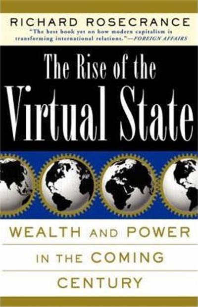 The Rise of the Virtual State Wealth and Power in the Coming Century