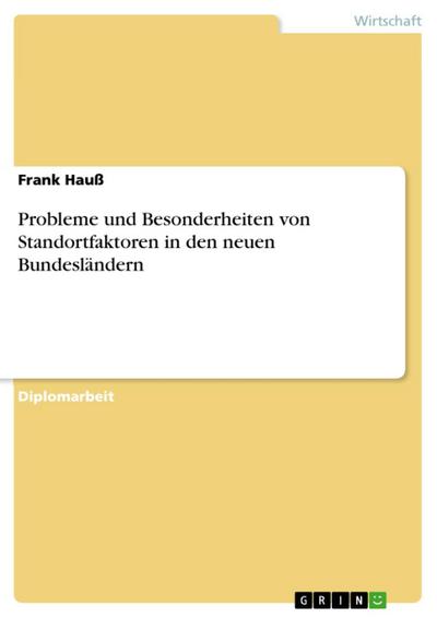 Probleme und Besonderheiten von Standortfaktoren in den neuen Bundesländern