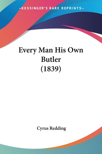 Every Man His Own Butler (1839)