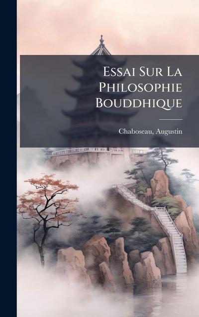 Essai Sur La Philosophie Bouddhique