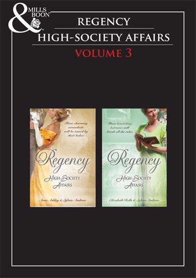 Regency High Society Vol 3: Beloved Virago / Lord Trenchard’s Choice / The Unruly Chaperon / Colonel Ancroft’s Love