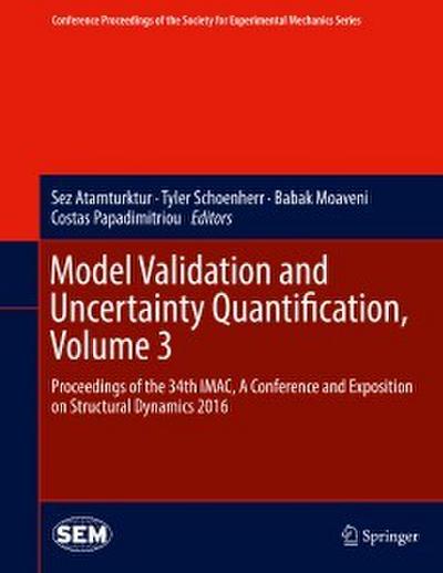 Model Validation and Uncertainty Quantification, Volume 3