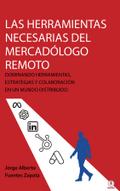 LAS HERRAMIENTAS NECESARIAS DEL MERCADÓLOGO REMOTO