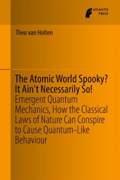 Atomic World Spooky? It Ain’t Necessarily So!
