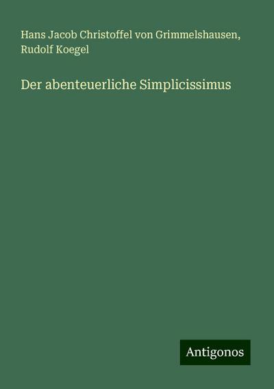 Grimmelshausen, H: Der abenteuerliche Simplicissimus