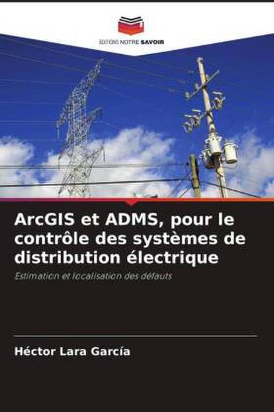 ArcGIS et ADMS, pour le contrôle des systèmes de distribution électrique