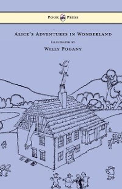 Alice’s Adventures in Wonderland - Illustrated by Willy Pogany