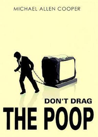 Don’t Drag the Poop
