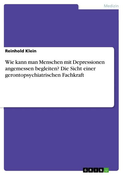 Wie kann man Menschen mit Depressionen angemessen begleiten? Die Sicht einer gerontopsychiatrischen Fachkraft