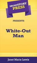 Short Story Press Presents White-Out Man