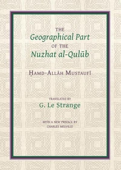 The Geographical Part of the Nuzhat Al-Qul&#363;b