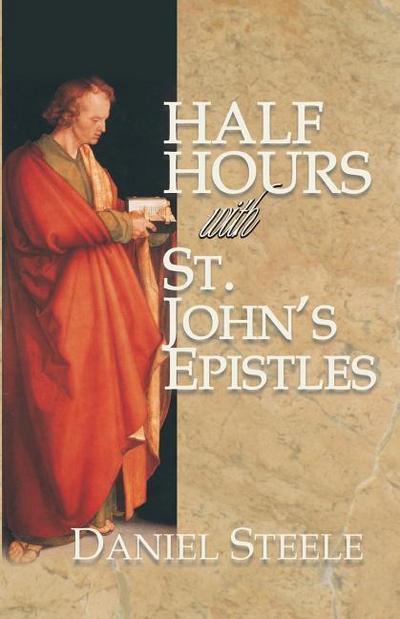Half Hours with St. John’s Epistles