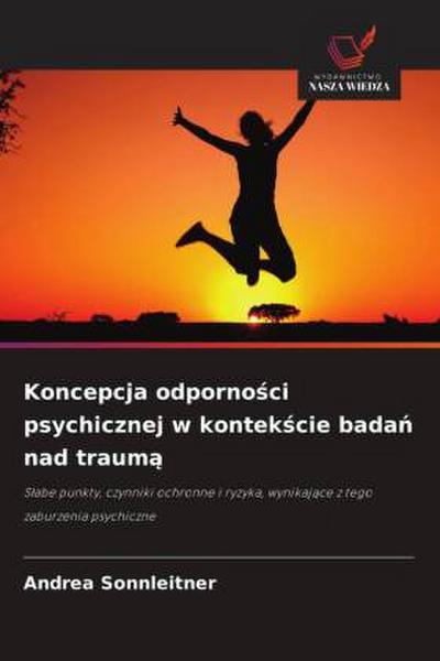 Koncepcja odporno¿ci psychicznej w kontek¿cie bada¿ nad traum¿