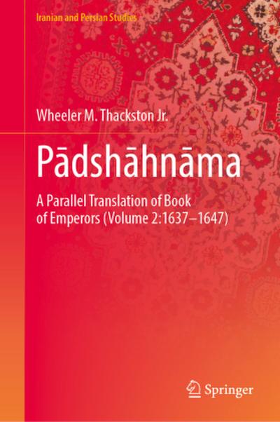 Padshahnama: A Chronicle of the Reign of Shahjahan (VOLUME 2: 1637-1647)