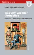 Was vom Japaner übrig blieb: Transkultur ? Übersetzung ? Selbstbehauptung. Essays (Iaponia Insula / Studien zu Kultur und Gesellschaft Japans)