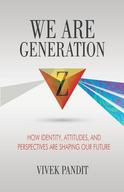 Pandit, V: We Are Generation Z