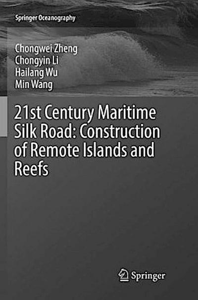 21st Century Maritime Silk Road: Construction of Remote Islands and Reefs