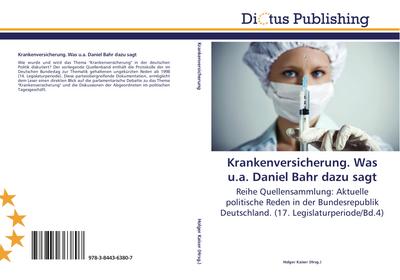 Krankenversicherung. Was u.a. Daniel Bahr dazu sagt
