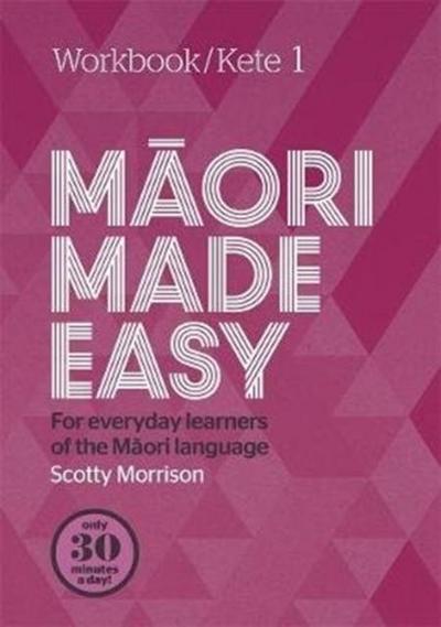 Morrison, S: Maori Made Easy Workbook 1/Kete 1