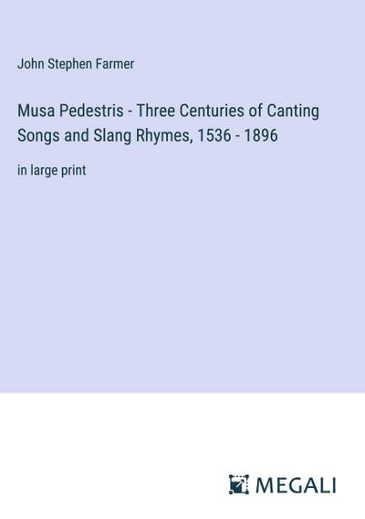 Musa Pedestris - Three Centuries of Canting Songs and Slang Rhymes, 1536 - 1896
