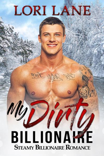 My Dirty Billionaire - Steamy Billionaire Romance