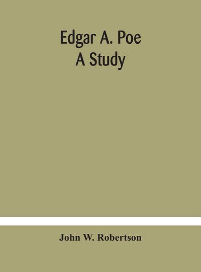Edgar A. Poe; A Study