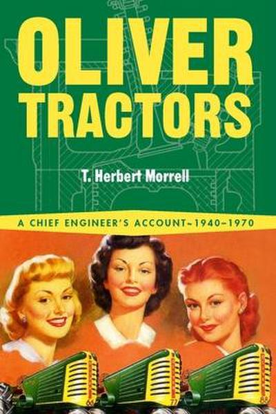 Oliver Tractors 1940-1960: An Engineer’s Story
