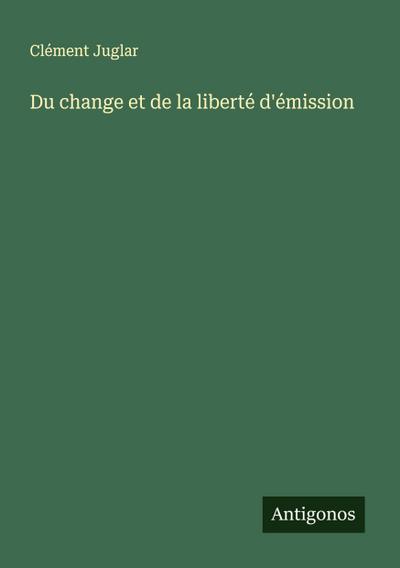Du change et de la liberté d’émission