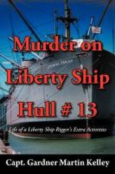 Murder on Liberty Ship Hull # 13