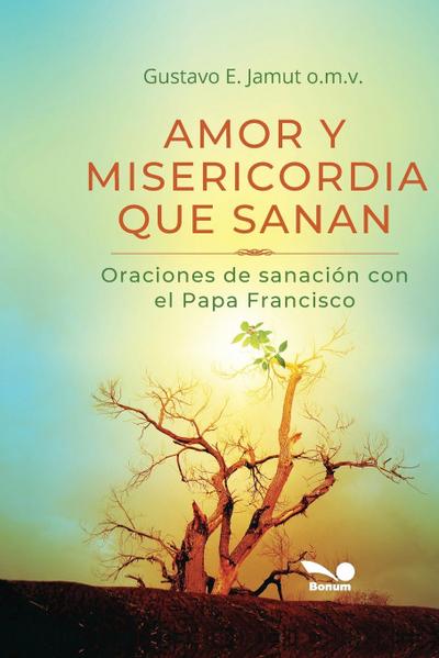 AMOR Y MISERICORDIA QUE SANAN
