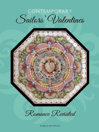 Contemporary Sailors’ Valentines: Romance Revisited