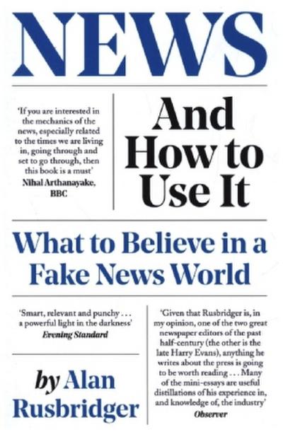 News and How to Use It: What to Believe in a Fake News World