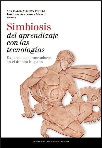 Simbiosis del aprendizaje con tecnologías : experiencias innovadoras en el ámbito hispano