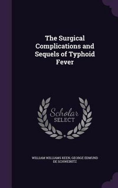 The Surgical Complications and Sequels of Typhoid Fever