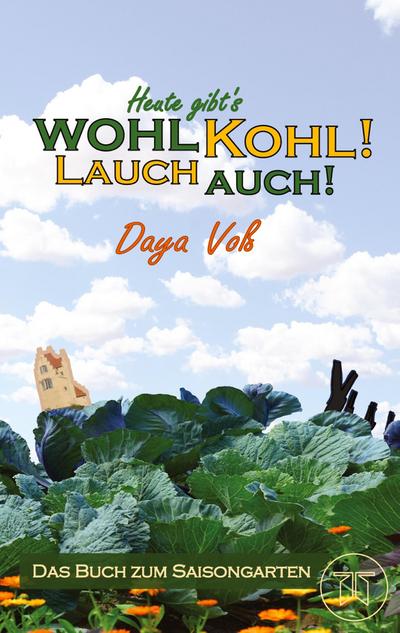 Heute gibt´s wohl Kohl! Lauch auch! - Eine heitere Erzählung über Survival als Selbstversorger