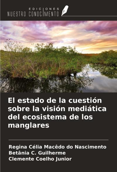 El estado de la cuestión sobre la visión mediática del ecosistema de los manglares