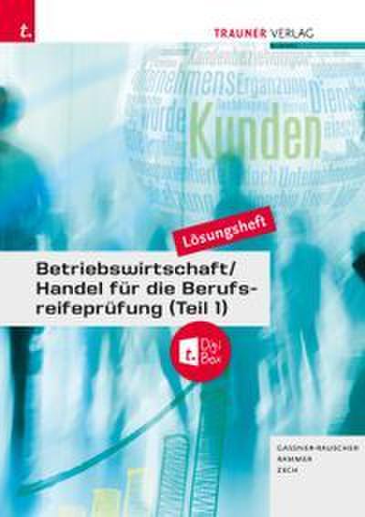 Betriebswirtschaft/Handel für die Berufsreifeprüfung (Teil 1) Lösungsheft