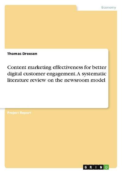 Content marketing effectiveness for better digital customer engagement. A systematic literature review on the newsroom model