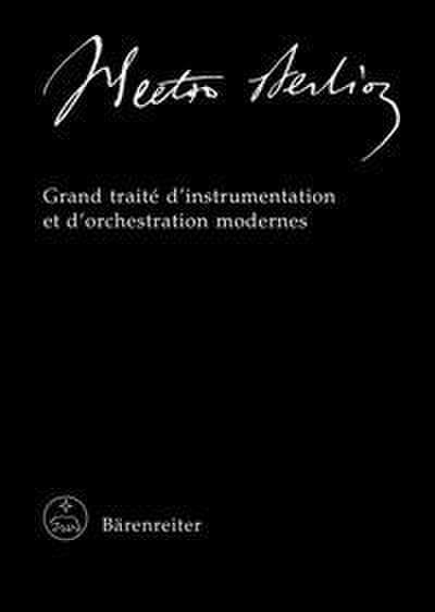 Hector Berlioz.New Edition of the Complete Works / Grand traité d’instrumentation et d’orchestration modernes