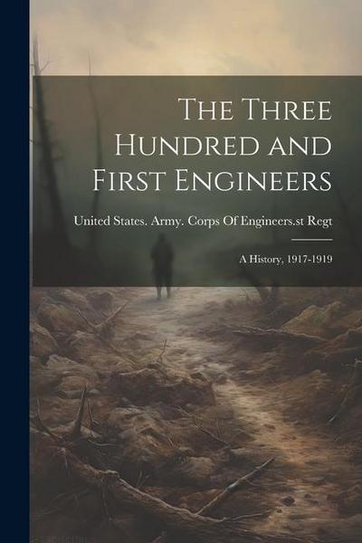 The Three Hundred and First Engineers: A History, 1917-1919