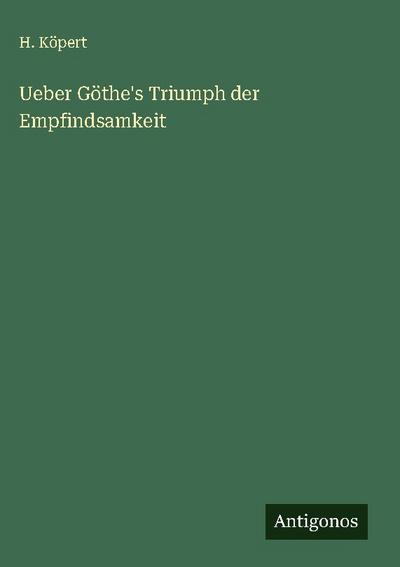 Ueber Göthe’s Triumph der Empfindsamkeit