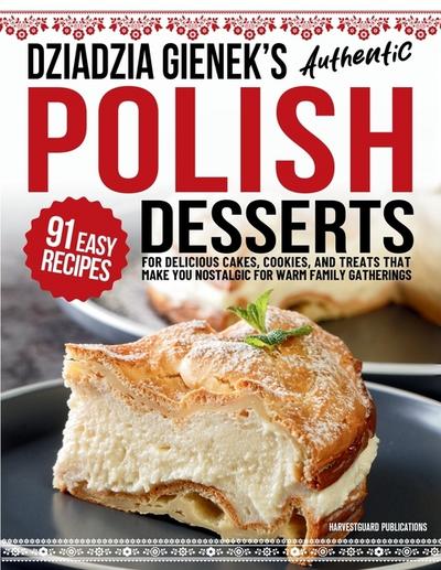 Dziadzia Gienek’s Authentic Polish Desserts