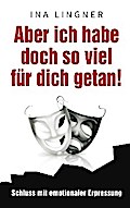 Aber ich habe doch so viel für dich getan!